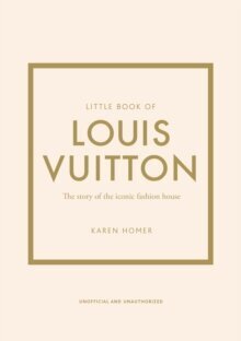 Little Book of Louis Vuitton : The Story of the Iconic Fashion House cena un informācija | Enciklopēdijas, uzziņu literatūra | 220.lv