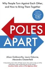 Poles Apart : Why People Turn Against Each Other, and How to Bring Them Together cena un informācija | Enciklopēdijas, uzziņu literatūra | 220.lv