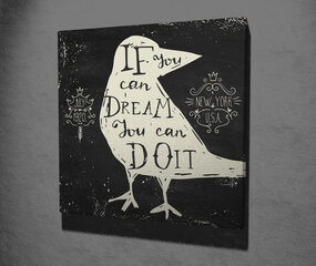 Reprodukcija If you can dream you can do it cena un informācija | Gleznas | 220.lv