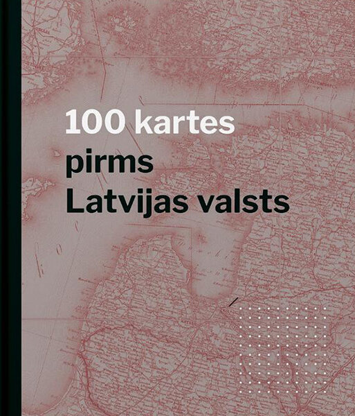 100 kartes pirms Latvijas valsts цена и информация | Enciklopēdijas, uzziņu literatūra | 220.lv