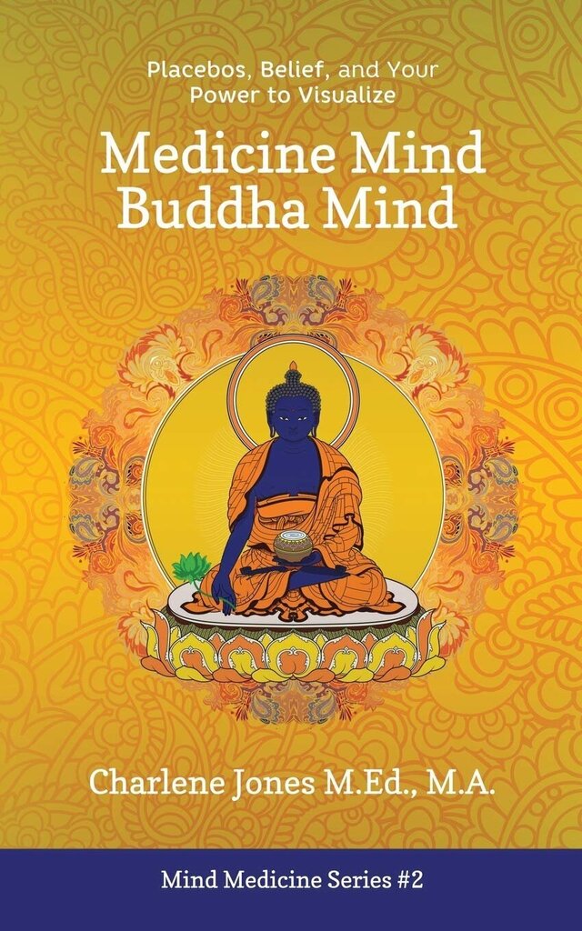 Medicine Mind Buddha Mind : Placebos, Belief, and the Power of Your Mind to Visualize cena un informācija | Enciklopēdijas, uzziņu literatūra | 220.lv