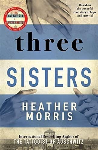 Three Sisters: The conclusion to the Tattooist of Auschwitz trilogy cena un informācija | Romāni | 220.lv