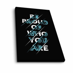 Reprodukcija Be proud of who you are цена и информация | Картины | 220.lv
