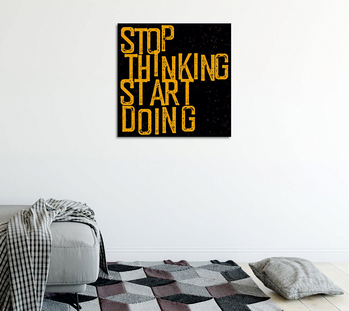 Reprodukcija Stop thinking start doing цена и информация | Gleznas | 220.lv