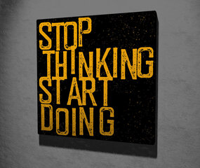 Reprodukcija Stop thinking start doing цена и информация | Картины | 220.lv