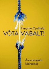 Võta Vabalt!: Ärevuse Ajastu Käsiraamat цена и информация | Энциклопедии, справочники | 220.lv