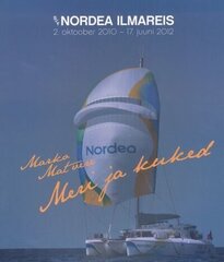 MERI JA KUKED. S/Y NORDEA ILMAREIS 2.OKTOOBER 2010 - 17.JUUNI 2012, cena un informācija | Ceļojumu apraksti, ceļveži | 220.lv