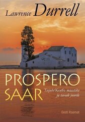 PROSPERO SAAR. TEEJUHT KORFU MAASTIKE JA TAVADE JUURDE, LAWRENCE DURRELL cena un informācija | Ceļojumu apraksti, ceļveži | 220.lv