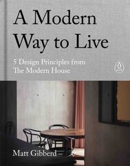 A Modern Way to Live : 5 Design Principles from The Modern House cena un informācija | Enciklopēdijas, uzziņu literatūra | 220.lv