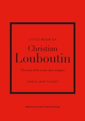 Little Book of Christian Louboutin : The Story of the Iconic Shoe Designer cena un informācija | Enciklopēdijas, uzziņu literatūra | 220.lv