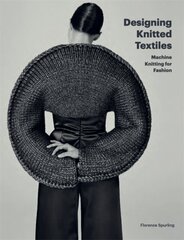 Designing Knitted Textiles : Machine Knitting for Fashion цена и информация | Энциклопедии, справочники | 220.lv