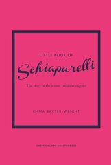Little Book of Schiaparelli : The Story of the Iconic Fashion Designer cena un informācija | Enciklopēdijas, uzziņu literatūra | 220.lv