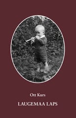 Laugemaa laps. Ott Kurs цена и информация | Биографии, автобиогафии, мемуары | 220.lv