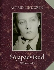 Sõjapäevikud 1939-1945, Astrid Lindgren cena un informācija | Biogrāfijas, autobiogrāfijas, memuāri | 220.lv