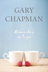 Armastus on tegu, Gary Chapman cena un informācija | Pašpalīdzības grāmatas | 220.lv