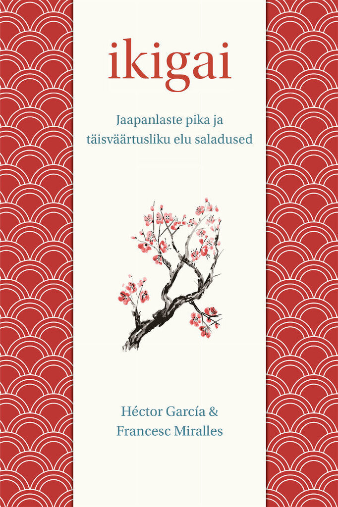 Ikigai. Jaapanlaste pika ja täisväärtusliku elu saladused, Francesc Miralles cena un informācija | Garīgā literatūra | 220.lv