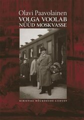 Volga Voolab Nüüd Moskvasse. Kirjutisi Nõukogude Liidust cena un informācija | Vēstures grāmatas | 220.lv