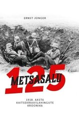 Metsasalu 125: 1918. Aasta kaitsekraavilahingute kroonika цена и информация | Исторические книги | 220.lv