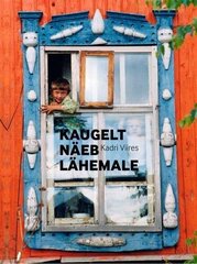 Kaugelt näeb lähemale: Eesti Kunstiakadeemia uurimisreisid Soome-Ugri rahvaste juurde 1978-2012 cena un informācija | Vēstures grāmatas | 220.lv