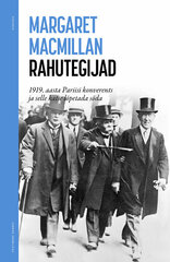 Rahutegijad. 1919. aasta Pariisi Konverents ja selle katse lõpetada sõda, Margaret Macmillan цена и информация | Исторические книги | 220.lv