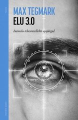 Elu 3.0: Inimelu tehisintellekti ajajärgul cena un informācija | Enciklopēdijas, uzziņu literatūra | 220.lv