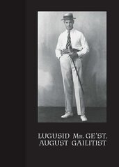 Lugusid Mr. Ge’St, August Gailitist cena un informācija | Sociālo zinātņu grāmatas | 220.lv