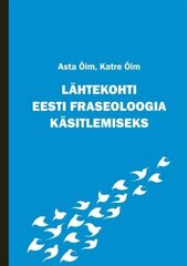 Lähtekohti Eesti fraseoloogia käsitlemiseks cena un informācija | Svešvalodu mācību materiāli | 220.lv