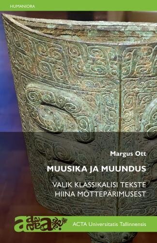 Muusika Ja Muundus: Valik Klassikalisi Tekste Hiina Mõttepärimusest цена и информация | Mākslas grāmatas | 220.lv