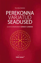 Perekonna varjatud seadused. Suhete käsiraamat sünnist surmani, Tiiu Bolzmann цена и информация | Самоучители | 220.lv