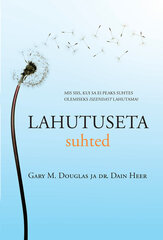 LAHUTUSETA SUHTED, GARY M. DOUGLAS цена и информация | Духовная литература | 220.lv