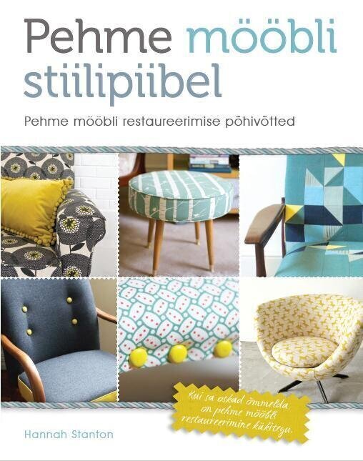 Pehme mööbli stiilipiibel, Hannah Stanton цена и информация | Dizaina grāmatas | 220.lv