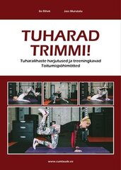 TUHARAD TRIMMI! HARJUTUSED, TREENINGKAVAD JA TOITUMISPÕHIMÕTTED, ILO RIHVK цена и информация | Книги о питании и здоровом образе жизни | 220.lv