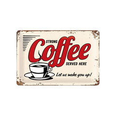 Металлическая пластина Strong coffee served here, 20 х 30 см цена и информация | Детали интерьера | 220.lv
