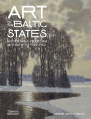 Art of the Baltic States : Modernism, Freedom and Identity 1900-1950 цена и информация | Энциклопедии, справочники | 220.lv