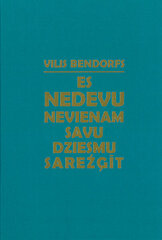 Es nedevu nevienam savu dziesmu sarežģīt cena un informācija | Sociālo zinātņu grāmatas | 220.lv