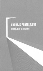 Andrejs Panteļējevs Intīmi... par grāmatām цена и информация | Биографии, автобиогафии, мемуары | 220.lv