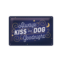 Metāla plāksne 20 x 30 cm, Always kiss your dog goodnight cena un informācija | Interjera priekšmeti | 220.lv