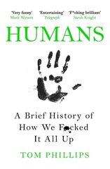 Humans: A Brief History of How We F*cked It All Up цена и информация | Энциклопедии, справочники | 220.lv
