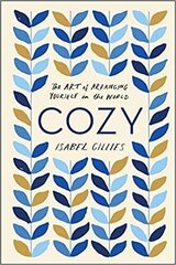 Cozy: The Art of Arranging Yourself in the World cena un informācija | Enciklopēdijas, uzziņu literatūra | 220.lv