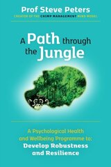 A Path through the Jungle: Psychological Health and Wellbeing Programme to Develop Robustness and Resilience: new release from bestselling author of The Chimp Paradox cena un informācija | Pašpalīdzības grāmatas | 220.lv