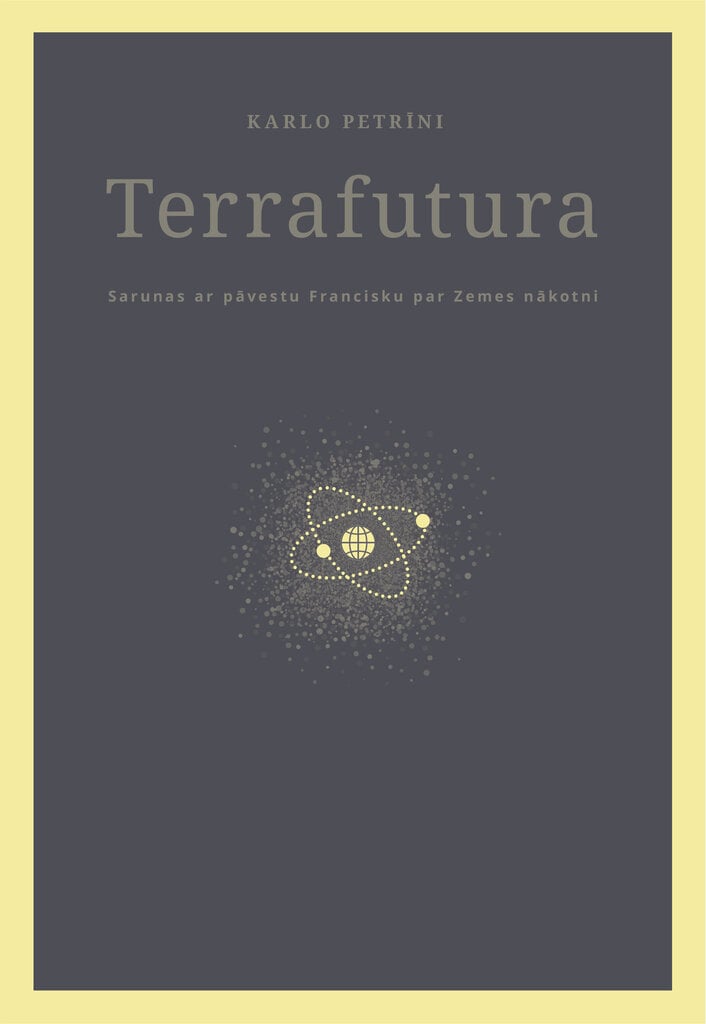 Terrafutura / sarunas ar pāvestu Francisku par zemes nākotni цена и информация | Sociālo zinātņu grāmatas | 220.lv