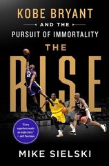 Rise: Kobe Bryant and the Pursuit of Immortality цена и информация | Биографии, автобиографии, мемуары | 220.lv