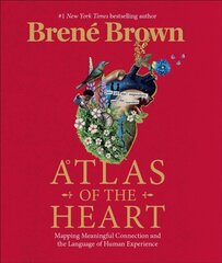 Atlas of the Heart: Mapping Meaningful Connection and the Language of Human Experience цена и информация | Энциклопедии, справочники | 220.lv