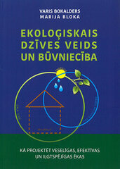 Ekoloģiskais dzīves veids un būvniecība cena un informācija | Grāmatas par arhitektūru | 220.lv
