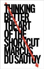 Thinking Better: The Art of the Shortcut цена и информация | Энциклопедии, справочники | 220.lv