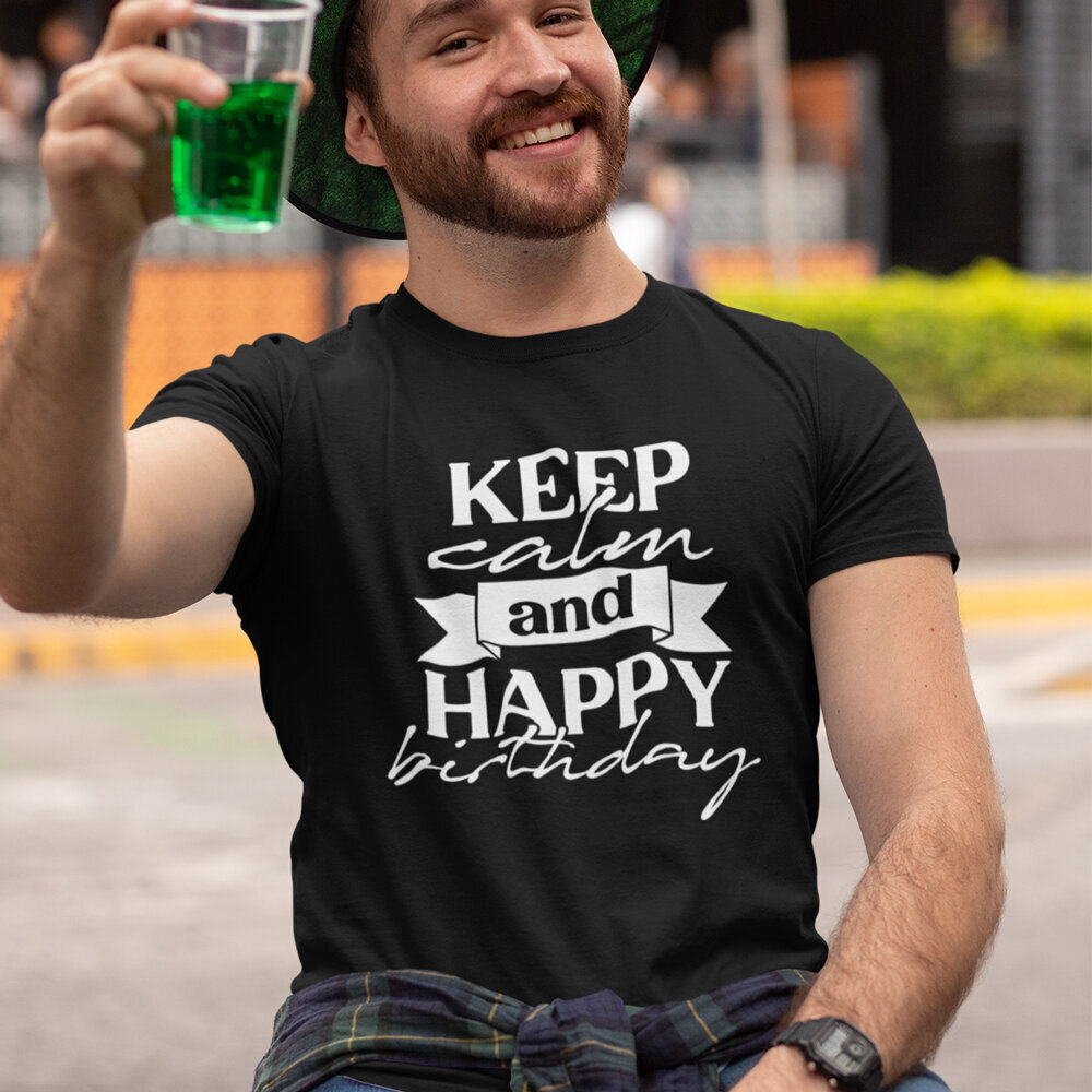 T-krekls "Keep calm and happy birthday" cena un informācija |  Oriģināli T-krekli | 220.lv