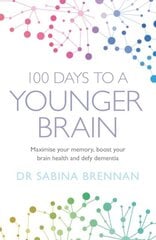 100 Days to a Younger Brain: Maximise your memory, boost your brain health and defy dementia cena un informācija | Pašpalīdzības grāmatas | 220.lv