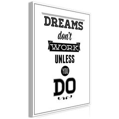 Glezna - Dreams Don't Work Unless You Do (1 Part) Vertical cena un informācija | Gleznas | 220.lv
