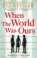 When The World Was Ours: A book about finding hope in the darkest of times cena un informācija | Romāni | 220.lv