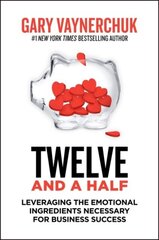 Twelve and a Half: Leveraging the Emotional Ingredients Necessary for Business Success цена и информация | Энциклопедии, справочники | 220.lv